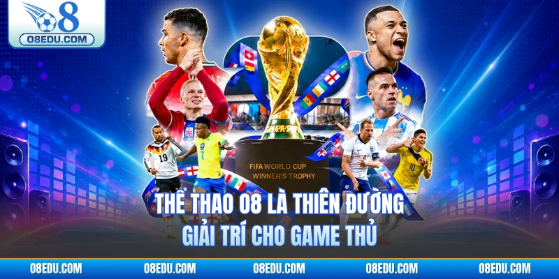 Thể thao O8 là thiên đường giải trí cho game thủ